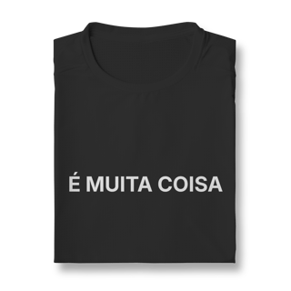 Nome do produto É Muita Coisa | Camiseta Sport Dry UV