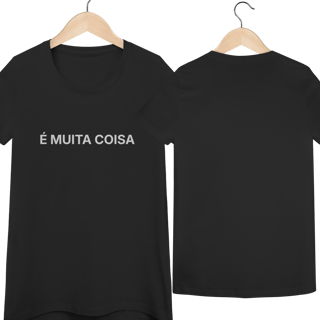Nome do produto É Muita Coisa | Camiseta Baby Long Quality