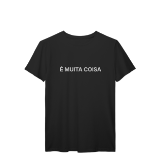 Nome do produto É Muita Coisa | Camiseta Prime