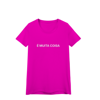 Nome do produto É Muita Coisa | Camiseta Baby Long Quality