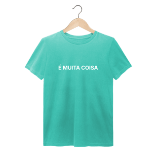 Nome do produto É Muita Coisa | Camiseta Estonada