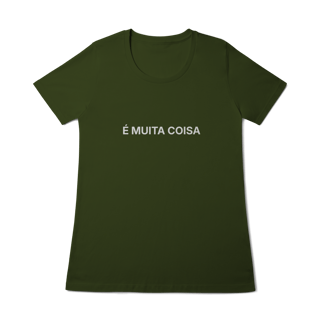 Nome do produto É Muita Coisa | Camiseta Baby Long Quality