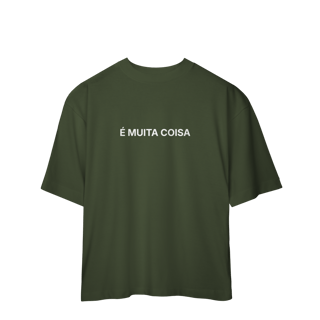 Nome do produto É Muita Coisa | Camiseta Oversized