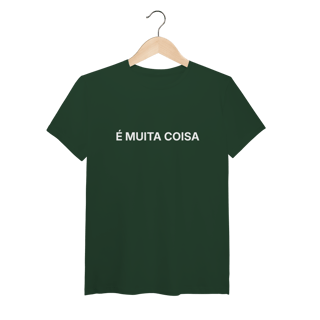 Nome do produto É Muita Coisa | T-Shirt Tech