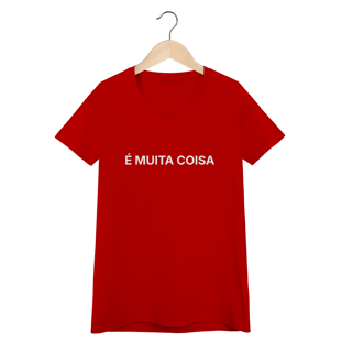 Nome do produto É Muita Coisa | Camiseta Baby Long Quality