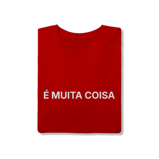 Nome do produto É Muita Coisa | Camiseta Quality