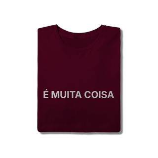 Nome do produto É Muita Coisa | Camiseta Quality
