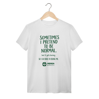 Nome do produto T-Shirt - Ás vezes eu finjo ser normal
