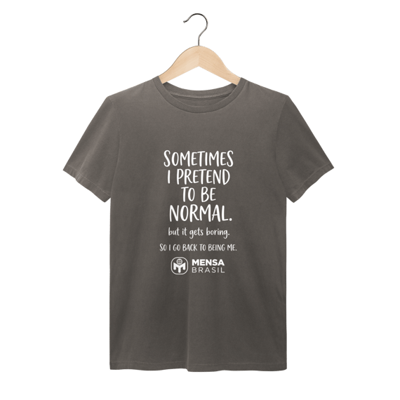 T-Shirt - Às vezes eu finjo ser normal