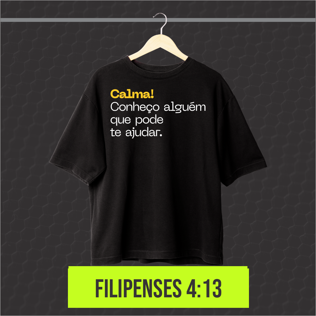 Nome do produto: Camisa PRIME - CALMA! CONHEÇO ALGUÉM QUE PODE TE AJUDAR
