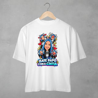 Camiseta Bate Papo com a Cintia - Oversized