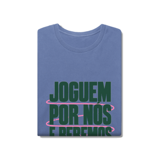 Nome do produto JOGUEM POR NÓS. BEBEMOS POR VOCÊS