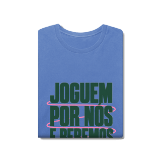 Nome do produto JOGUEM POR NÓS. BEBEMOS POR VOCÊS