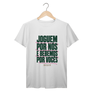 Nome do produto JOGUEM POR NÓS. BEBEMOS POR VOCÊS. BRANCA