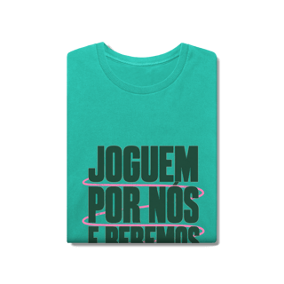 Nome do produto JOGUEM POR NÓS. BEBEMOS POR VOCÊS