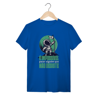 Nome do produto Camiseta É impossível parar alguém que não desiste