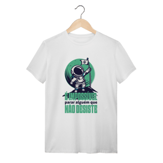 Nome do produto Camiseta É impossível parar alguém que não desiste