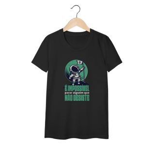 Nome do produto Baby Look | É impossível parar alguém que não desiste