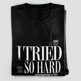 Nome do produto Camiseta Tshirt I tried so hard Linkin Park