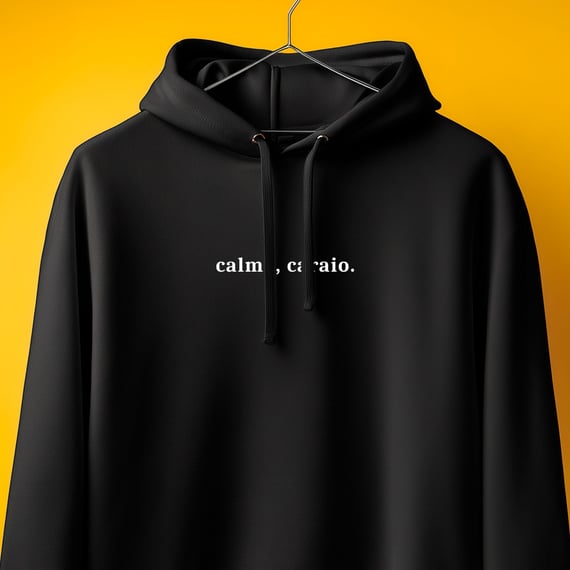 Moletom - Calma, caraio