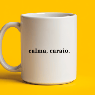Nome do produto Caneca - Calma, caraio