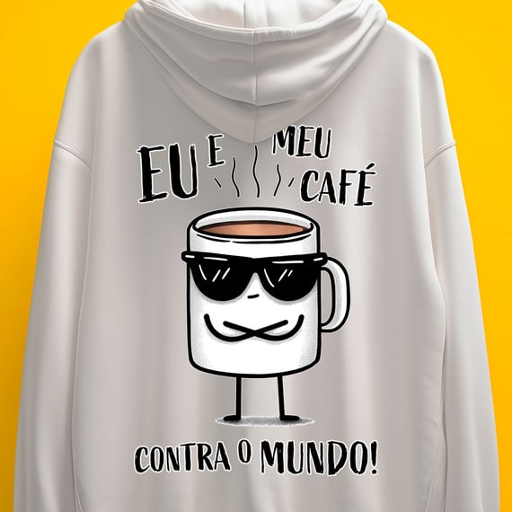 Moletom - Eu e meu café contra o mundo