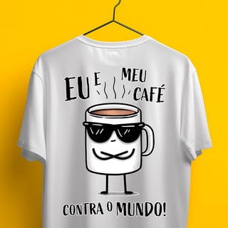 Nome do produto Camiseta - Eu e meu café contra o mundo