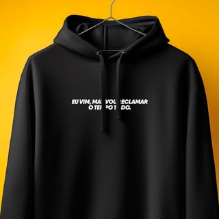 Nome do produto Moletom - Eu vim, mas vou reclamar o tempo todo