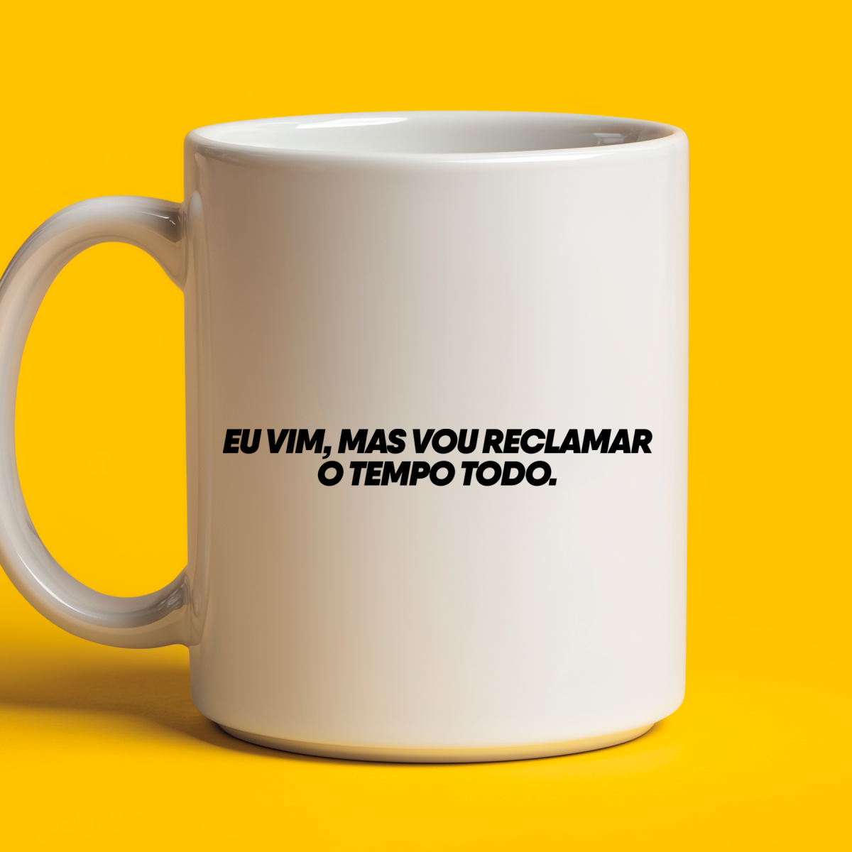 Nome do produto: Caneca - Eu vim, mas vou reclamar o tempo todo