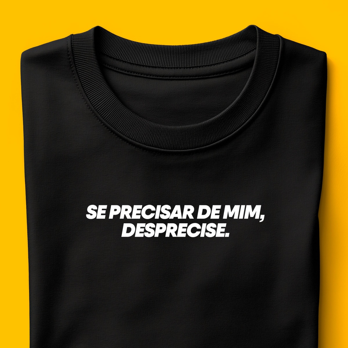 Nome do produto: Camiseta - Se precisar de mim, desprecise