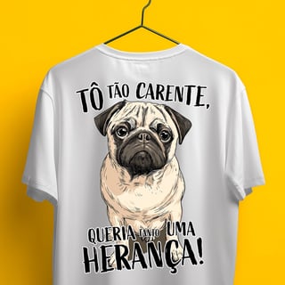 Nome do produto Camiseta - Tô tão carente, queria uma herança