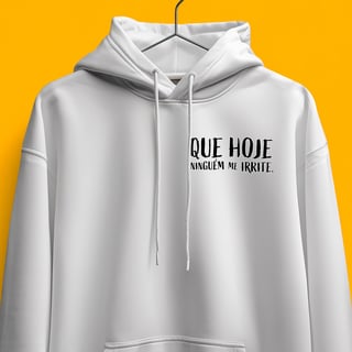 Nome do produto Moletom - Tomara que hoje ninguém me irrite