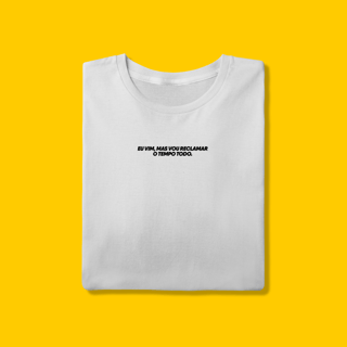 Nome do produto Camiseta - Eu vim, mas vou reclamar o tempo todo