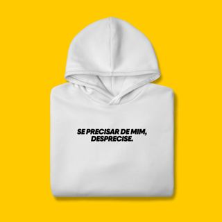 Nome do produto Moletom - Se precisar de mim, desprecise