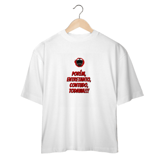 Nome do produto Porém, Entretanto, Contudo, Todavia - Collab  Lá e de Moto Outra Vez  - Unissex, 100% Algodão, Oversized