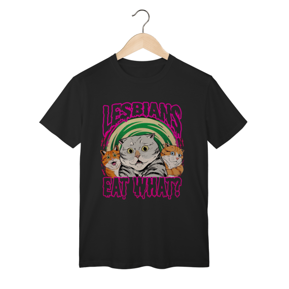 Camiseta - Lesbians eat what?