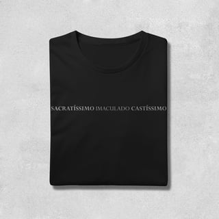 Nome do produto CAMISETA Sacratíssimo, Imaculado, Castíssimo