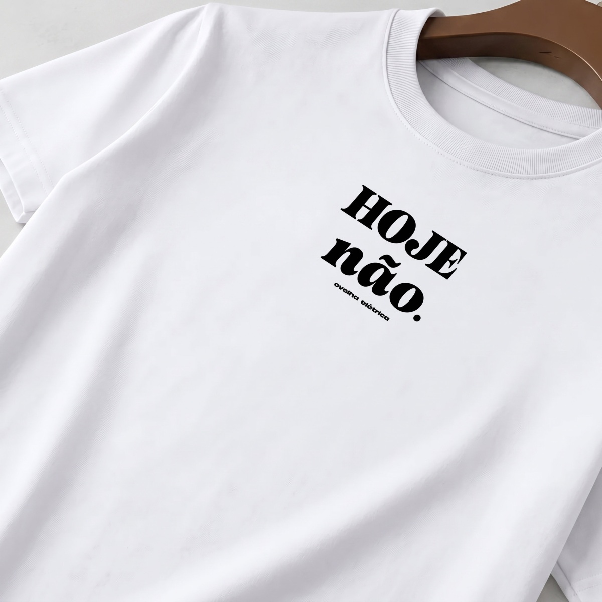 Camiseta Hoje Não Branca