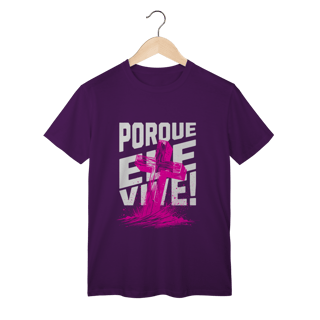 Nome do produto Camiseta Porque Ele Vive Classic