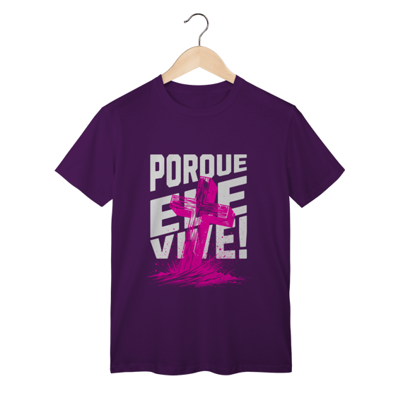 Camiseta Porque Ele Vive Classic
