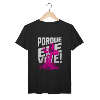 Nome do produto Camiseta Porque Ele Vive Prime
