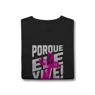 Nome do produto Camiseta Porque Ele Vive Classic