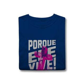 Nome do produto Camiseta Porque Ele Vive Classic