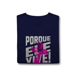 Nome do produto Camiseta Porque Ele Vive Classic