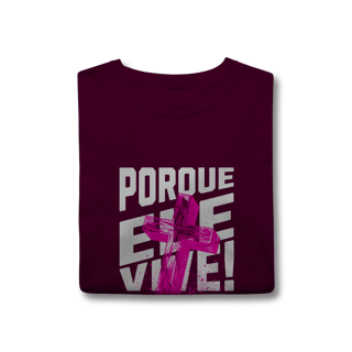 Nome do produto Camiseta Porque Ele Vive Classic