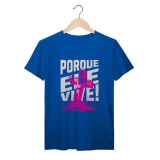 Nome do produto Camiseta Porque Ele Vive Prime
