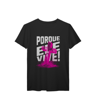 Nome do produto Camiseta Porque Ele Vive Prime