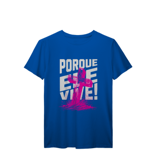Nome do produto Camiseta Porque Ele Vive Prime