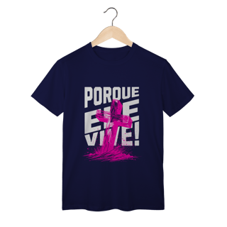 Nome do produto Camiseta Porque Ele Vive Classic