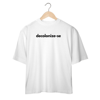 Nome do produto oversized  DECOLONIZE-SE